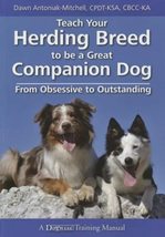 Teach Your Herding Breed to Be a Great Companion Dog: From Obsessive to ... - $14.24