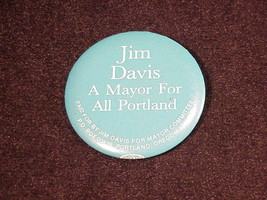 Jim Davis A Mayor For All Portland Political Campaign Pinback Button, Pi... - £7.09 GBP