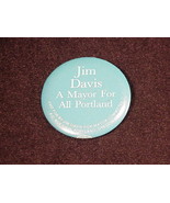Jim Davis A Mayor For All Portland Political Campaign Pinback Button, Pi... - £7.04 GBP
