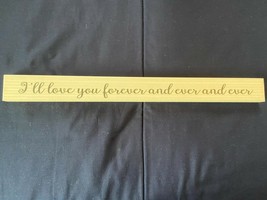 Wooden Baby Sign &quot;I&#39;ll love you forever and ever and ever&quot; 16&quot; *NEW* hh1 - $14.99