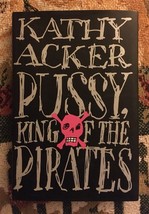 Pussy, King Of The Pirates by Kathy Acker. First Edition. 1996. - £46.14 GBP