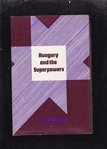 Hungary and the Superpowers: The 1956 Revolution and Realpolitik Radvanyi, Janos - £11.01 GBP
