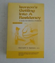 Iserson&#39;s Getting in a Residency : A Guide for Medical Sutdents by Kenne... - $4.85