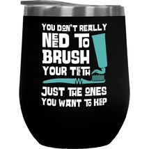 You Don&#39;t Really Need To Brush Your Teeth. Sarcastic Dental Quote Gift F... - $27.71