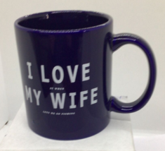 Coffee Cup Funny Mug 11 15oz I Love It When My Wife Lets Me Go Fishing Blue - $8.90