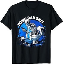 Doing Dad Shit Snarky Skeleton Dad Joke Father&#39;s Day Mens T-Shirt - £12.59 GBP+
