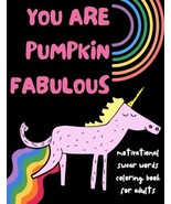 You are Pumpkin Fabulous: Motivational Swear Words Coloring Book for Adu... - £5.49 GBP