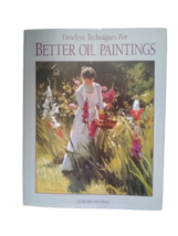 Timeless Techniques for Better Oil Paintings by Tom Browning (1994, Hard... - £11.65 GBP