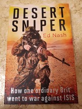 Desert Sniper: How One Ordinary Brit Went to War Against ISIS by Ed Nash - £2.32 GBP