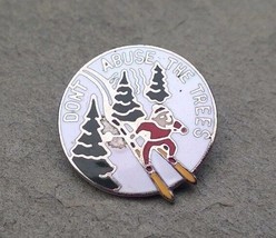 DON&#39;T ABUSE THE TREES Travel Resorts Ski Skiing Souvenir Funny Lapel Hat... - £5.97 GBP