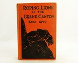 &quot;Roping Lions In The Grand Canyon&quot;, 1924 Zane Grey Novel, Hard Cover, Go... - $9.75
