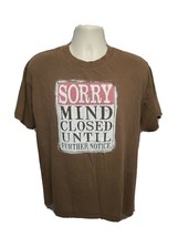 Sorry Mind Closed Until Further Notice Adult Large Brown TShirt - $14.85