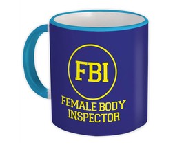 FBI Female Body Inspector : Gift Mug Joke Funny Men Friend - £12.50 GBP