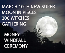 March 10TH Super New Moon 200+ Witches Money Windfall &amp; Win Magnifier Ceremony - £159.19 GBP