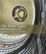 The Italian Legacy in Washington D.C.: Architecture, Design, Art, and Culture - £28.52 GBP