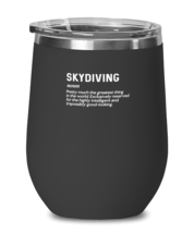 Wine Glass Tumbler Stainless Steel  Funny skydiving pretty much the greatest  - £26.33 GBP