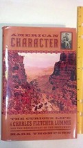American Character: The Curious Life of Charles Fletcher Lummis and the .... - £8.59 GBP