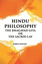 Hindu Philosophy: The Bhagavad Gita Or The Sacred Lay [Hardcover] - £22.49 GBP