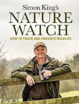 Nature Watch: How To Track and Observe Wildlife by Simon King[Hardover]New Book. - £6.15 GBP
