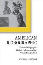 American Iconographic: National Geographic, Global Culture, and the Visual I... - £13.06 GBP