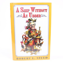 Signed A Ship Without An Udder By Robert Steed 1995 Hardback Book w/DJ 1st Print - £15.97 GBP