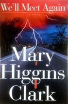 We&#39;ll Meet Again: A Novel by Mary Higgins Clark / 1999 Hardcover 1st Ed.  - £1.79 GBP