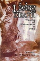 Living Death: Trauma of Widowhood in India [Hardcover] - £24.51 GBP