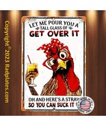 &quot;Let Me Pour You a Tall Glass of Get over It&quot; Funny 8&quot; x 12&quot; Aluminum Si... - £14.83 GBP