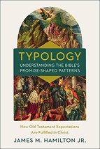 Typology-Understanding the Bible&#39;s Promise-Shaped Patterns: How Old Testament Ex - £19.38 GBP