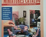 The Miniatures Catalog: Complete Guide to Dollhouse 17th Edition Nutshel... - $49.99