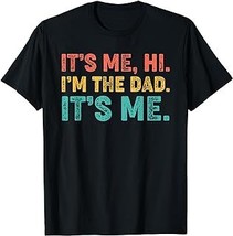 Vintage Fathers Day Its Me Hi I&#39;m The Dad It&#39;s Me T-Shirt - £12.59 GBP+