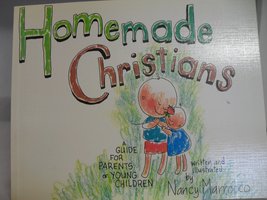 Homemade Christians: A Guide for Parents of Young Children [Paperback] n... - $13.14