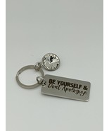 Be yourself and don&#39;t apologize keyring, be yourself don&#39;t apologize key... - £11.81 GBP