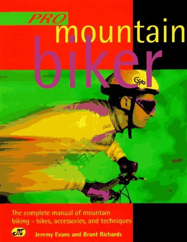Pro Mountain Biker: The Complete Manual of Mountain Biking-Bikes, Access... - $6.82