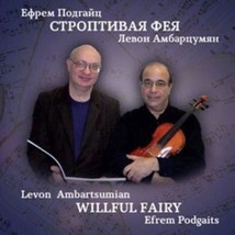 Efrem Podgaits. Willful Fairy [Audio CD] Ambartsumian Levon and Podgaits... - $11.76