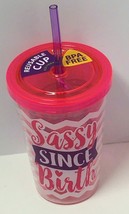 Kipp Brothers Reusable BPA Free 10oz &quot;Sassy Since Birth&quot; Printed Cup W/S... - $8.84