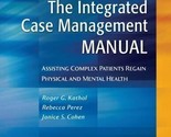 The Integrated Case Management Manual: Assisting Complex Patients Regain... - £41.47 GBP