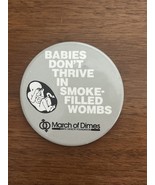 Babies Don&#39;t Thrive In Smoke-Filled Wombs March Of Dimes 3&quot; Cel Cause Pi... - $7.00