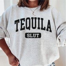 Tequila slut sweatshirt,funny Tequila crewneck,Tequila mom,Tequila squad sweater - £34.78 GBP
