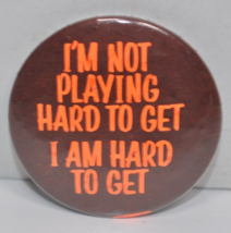 Vtg 80s I&#39;m Not Playing Hard To Get - I Am Hard To Get  1-3/4&quot; Pinback Button - £15.81 GBP