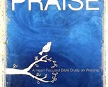 Pure Praise: A Heart-Focused Bible Study on Worship by Dwayne Moore - $2.27