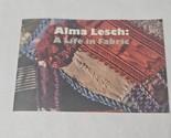 Alma Lesch:  A Life in Fabric Hite Art Institute University of Louisvill... - £9.72 GBP