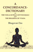 A Concordance-Dictionary to the Yoga-sutra-s of Patanjali and the Bhashya of Vya - £19.55 GBP