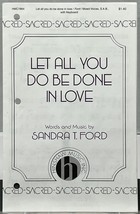 Let All You Do Be Done in Love by Sandra Ford SAB w Keyboard Hinshaw She... - £3.71 GBP