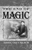 The End of Magic [Paperback] Glucklich, Ariel - $49.91