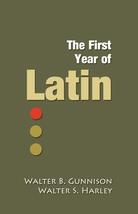 The First Year of Latin [Paperback] Gunnison, Walter B and Harley, Walter S - $1.97