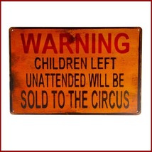 Antiqued Metal Sign Warning Children Left Unattended Will Be SOLD To The CIRCUS - £34.33 GBP