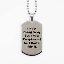 I Hate Being Sexy but I&#39;m a Receptionist So I Can&#39;t Help It. Receptionist Silver - £15.62 GBP