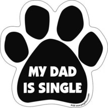 My Dad Is Single Dog Paw Car Magnet - £6.17 GBP