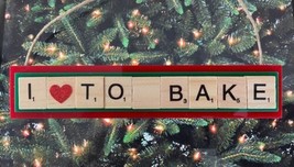 I Love To Bake Christmas Ornament Scrabble Tiles Handcrafted Cooking Baking Chef - £7.63 GBP